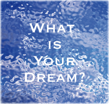 Graphiic for What is Your Dream?